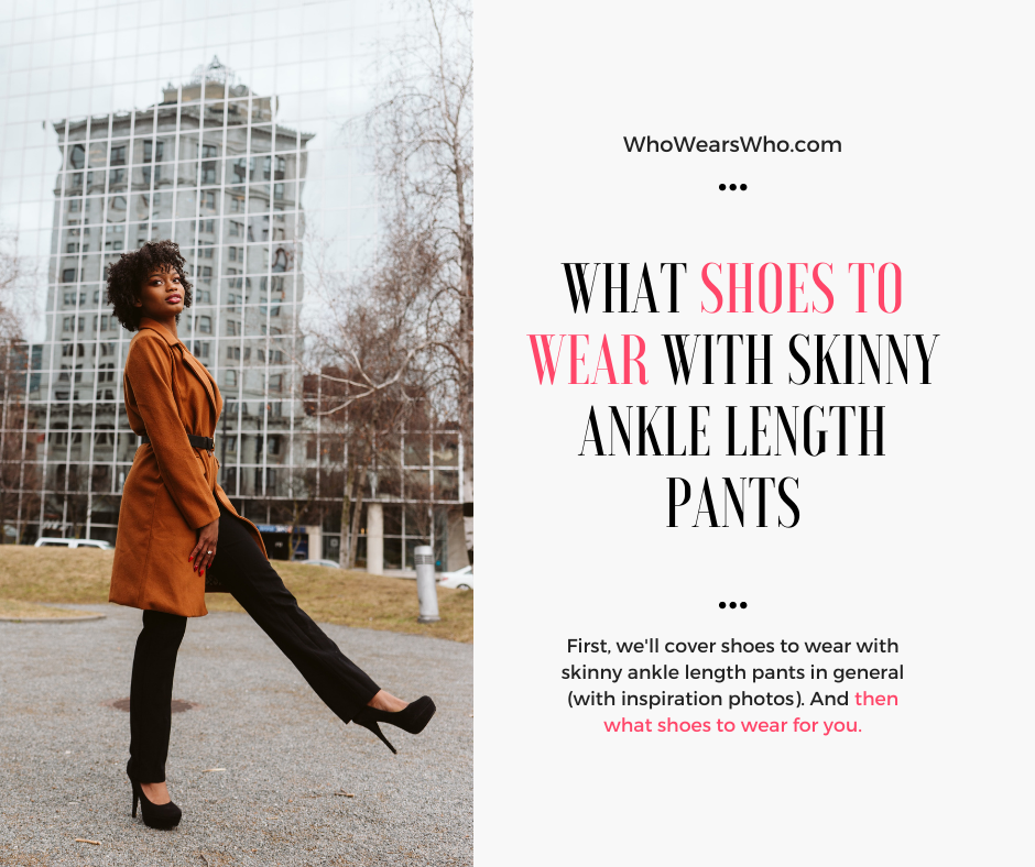 What Shoes to Wear with Ankle Length Pants
