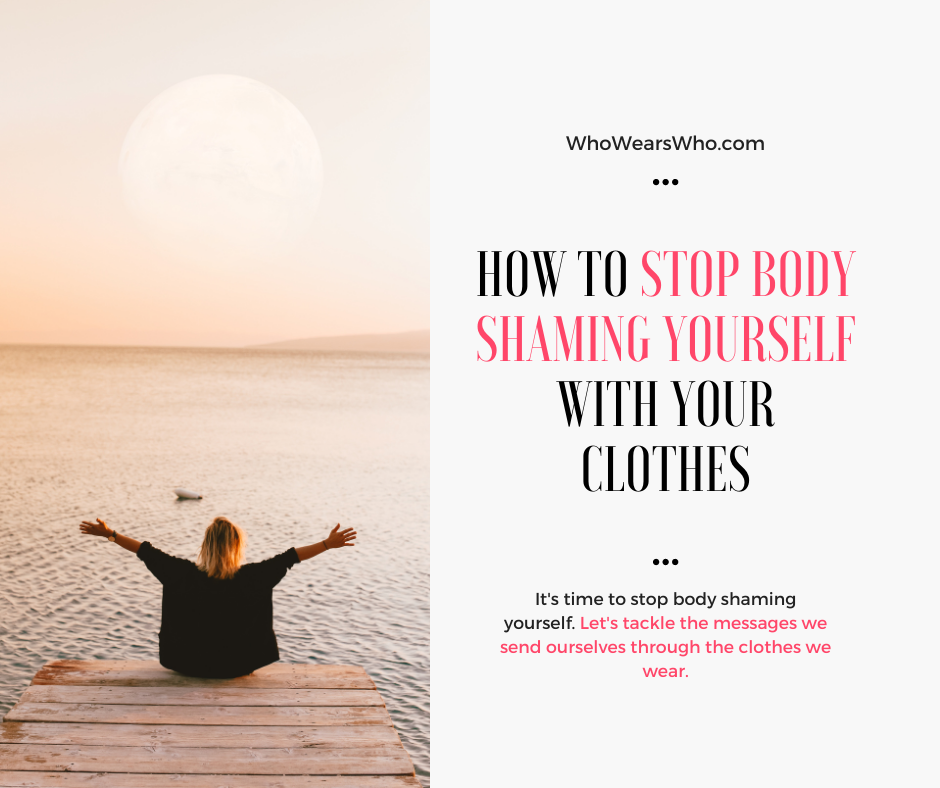 How to stop body shaming yourself with your clothes Facebook